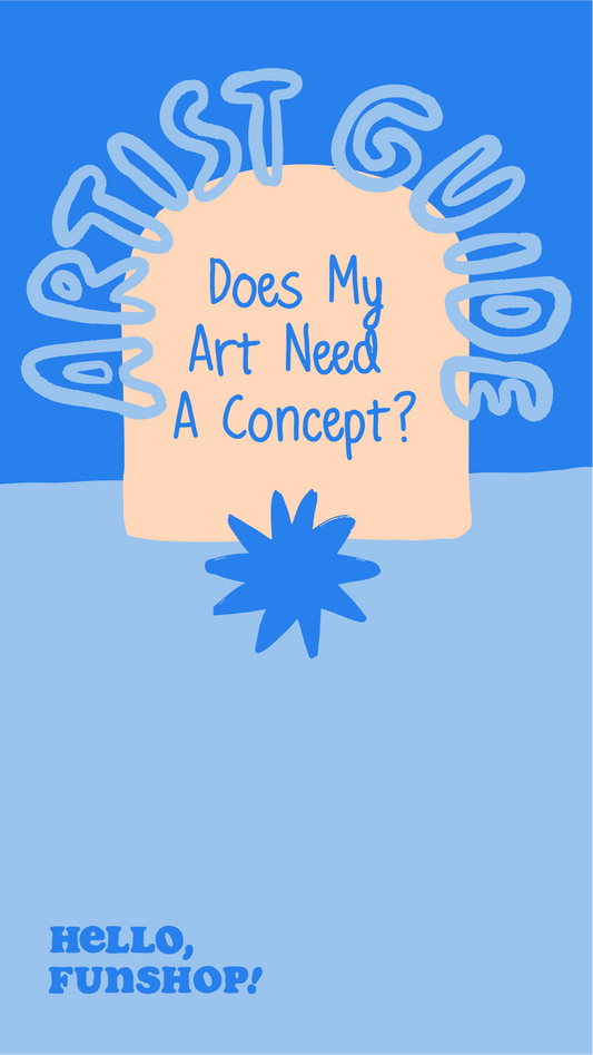 Artist Guide: Does My Art Need a Concept?